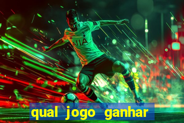 qual jogo ganhar dinheiro de verdade